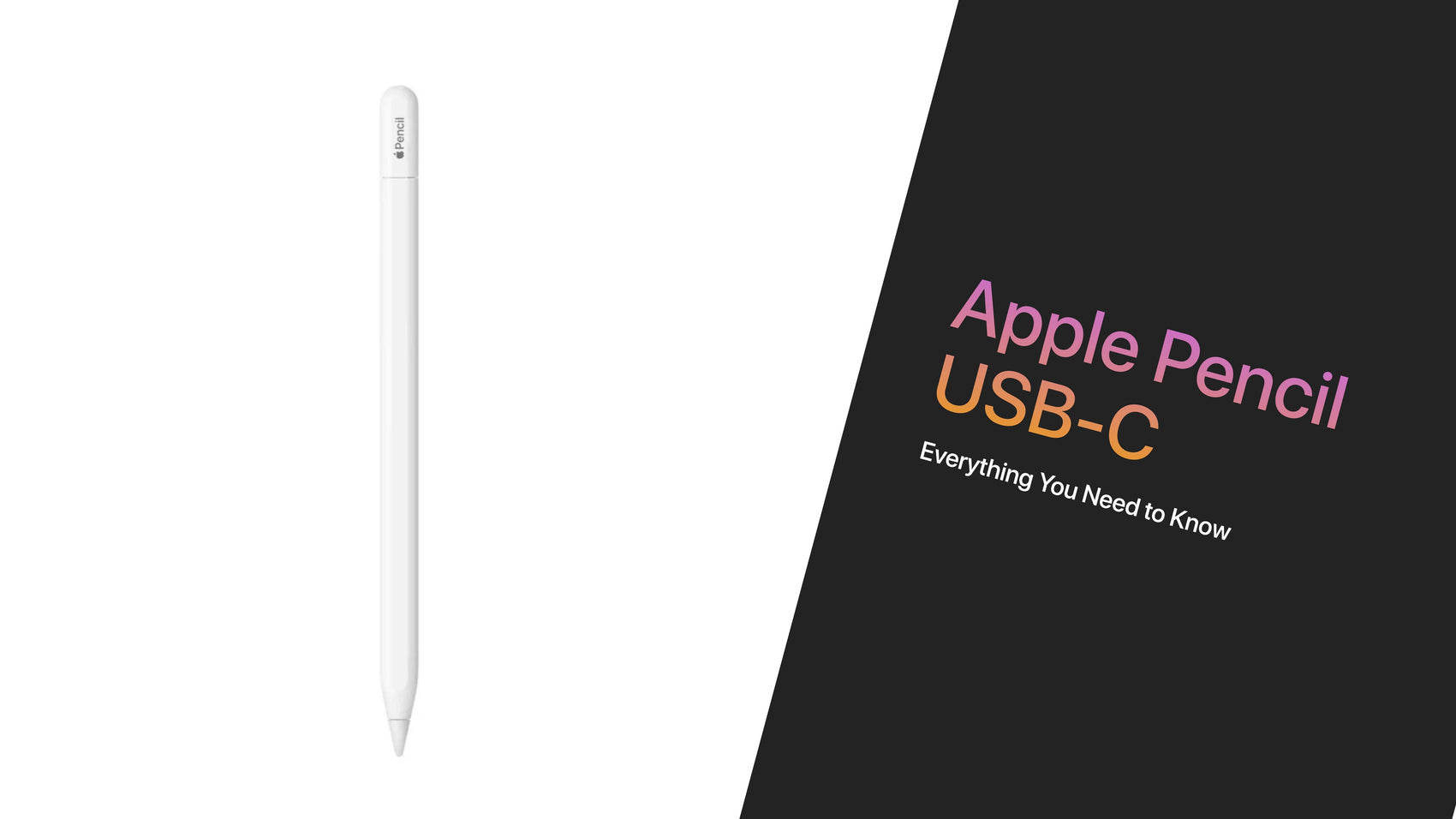 Apple Pencil USB-C - Everything You Need to Know