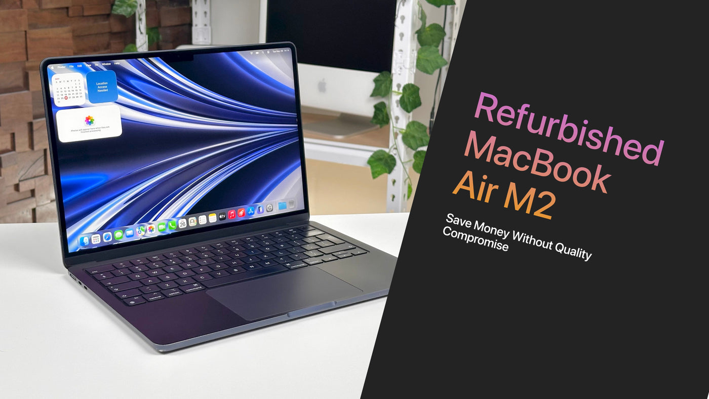 Refurbished MacBook Air M2 - Save Money Without Quality Compromise